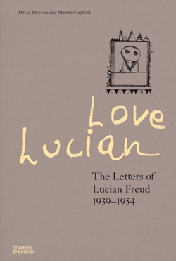 Love Lucian - The letters of Lucian Freud 1939-1954